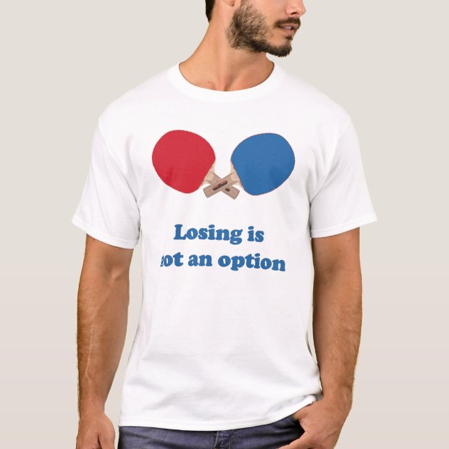 Not an Option Ping Pong T-Shirt (Front)