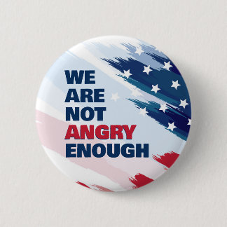 Not Angry Enough Justice Protest USA 6 Cm Round Badge