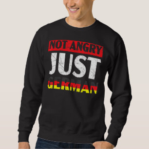 Not Angry Just German Country Deutschland Germany Sweatshirt