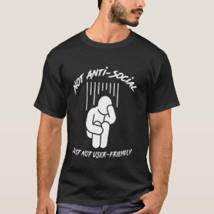 Not Anti-Social, Just Not User-Friendly Fun Introv T-Shirt