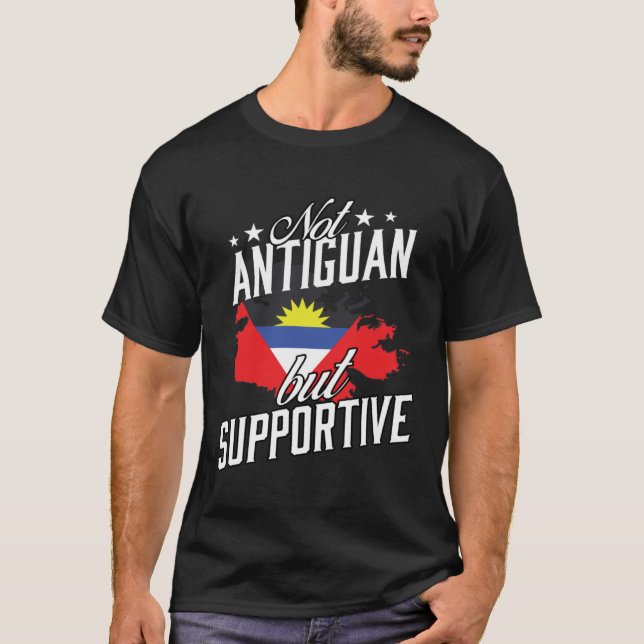 Not Antiguan But Supportive Travel Tourist Antigua T-Shirt (Front)