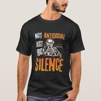 Not Antisocial Just Pro Silence  T-Shirt