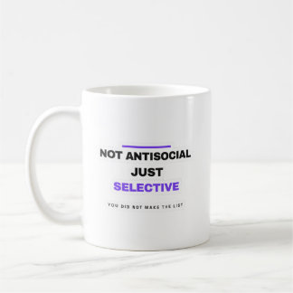 Not Antisocial Just Selective Funny Mug