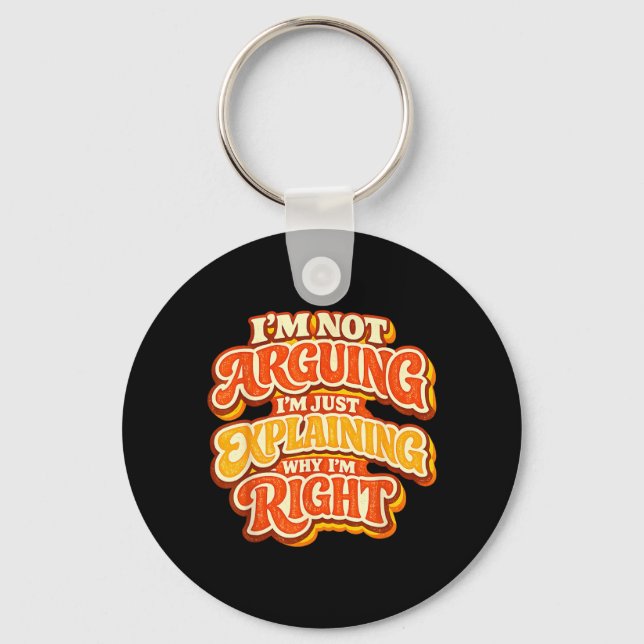Not Arguing Explaining Why Right Retro 70s Key Ring (Front)
