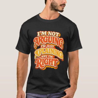 Not Arguing Explaining Why Right Retro 70s T-Shirt