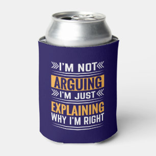 Not Arguing Just Right-64691 Can Cooler
