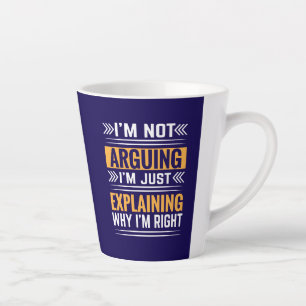 Not Arguing Just Right-64691 Latte Mug