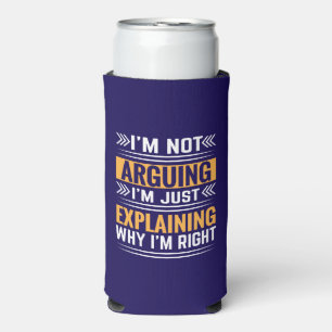 Not Arguing Just Right-64691 Seltzer Can Cooler