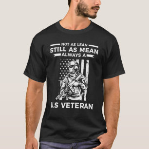 Not As Lean Still As Mean Always A U S Veteran Vet T-Shirt