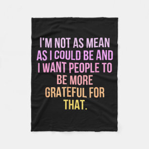 Not As Mean As Could Be - Funny Humour Saying Fleece Blanket