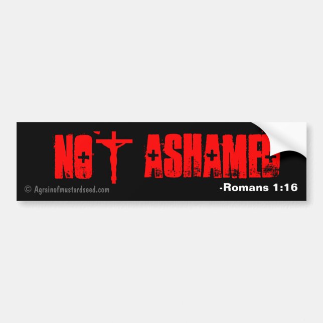 Not Ashamed bible quote Bumper Sticker (Front)