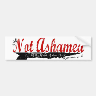 Not Ashamed! Bumper Sticker