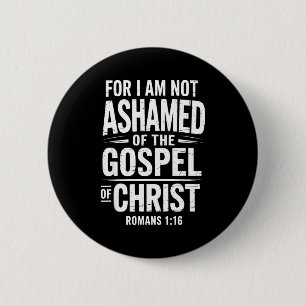 Not Ashamed Gospel Bible Verse God Jesus Christian 6 Cm Round Badge