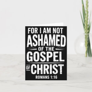 Not Ashamed Gospel Bible Verse God Jesus Christian Card