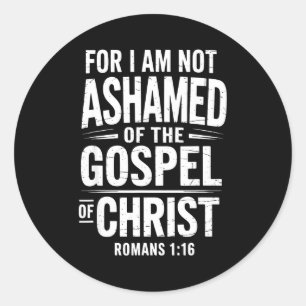 Not Ashamed Gospel Bible Verse God Jesus Christian Classic Round Sticker