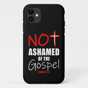 Not Ashamed Gospel Jesus Christ Romans 1:16 Christ iPhone 11 Case