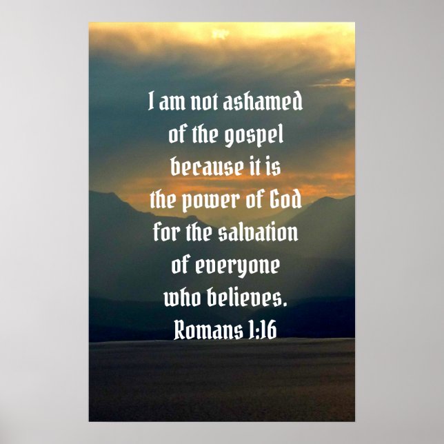 Not Ashamed Of The Gospel Romans 1:16 Bible Verse Poster (Front)