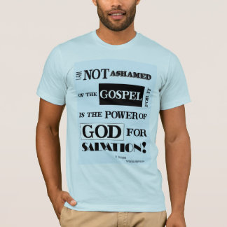 Not Ashamed of the Gospel T Shirt