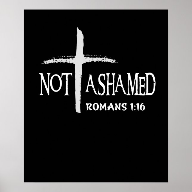 Not Ashamed Romans 116 Jesus Christian Poster (Front)
