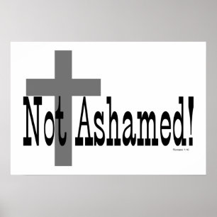 Not Ashamed! Romans 1:16 (with Cross) Poster