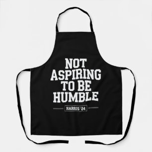 Not Aspiring to Be Humble Kamala Harris 2024 Apron