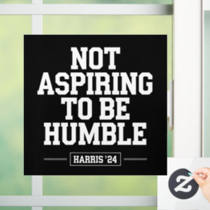 Not Aspiring to Be Humble Kamala Harris 2024  Window Cling