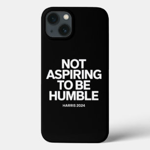Not Aspiring to Be Humble Kamala Harris Feminist iPhone 13 Case