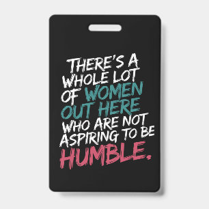 Not Aspiring to Be Humble Kamala Harris Feminist ID Badge