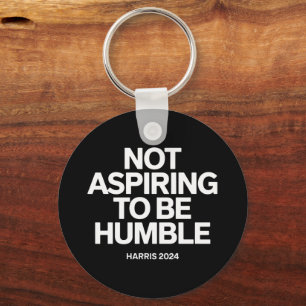 Not Aspiring to Be Humble Kamala Harris Feminist Key Ring