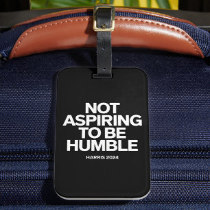 Not Aspiring to Be Humble Kamala Harris Feminist Luggage Tag