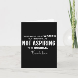Not Aspiring To Be Humble Kamala Harris Feminist M Card