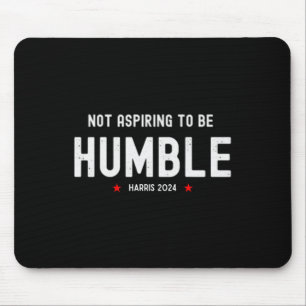 Not Aspiring To Be Humble Kamala Harris Feminist M Mouse Mat