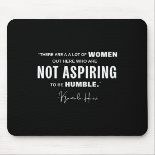 Not Aspiring To Be Humble Kamala Harris Feminist M Mouse Mat