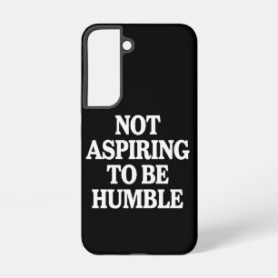 Not Aspiring to Be Humble Kamala Harris Feminist  Samsung Galaxy Case