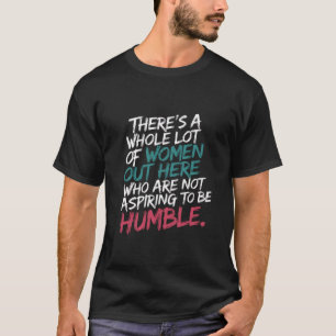 Not Aspiring to Be Humble Kamala Harris Feminist T-Shirt