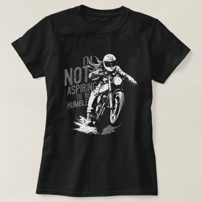 Not Aspiring To Be Humble T-Shirt (Design Front)
