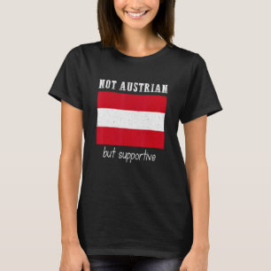 Not Austrian But Supportive Austria T-Shirt