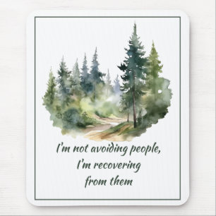 Not Avoiding People I'm Recovering from Them Mouse Mat