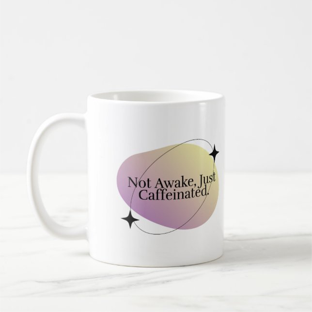 "Not Awake,Just Caffeinated" Minimalist Coffee Mug (Left)