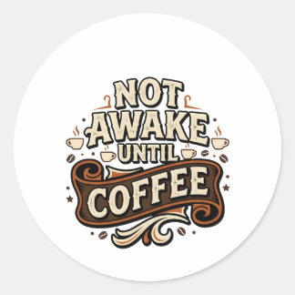 Not Awake Until Coffee Vintage Autumn Typography Classic Round Sticker