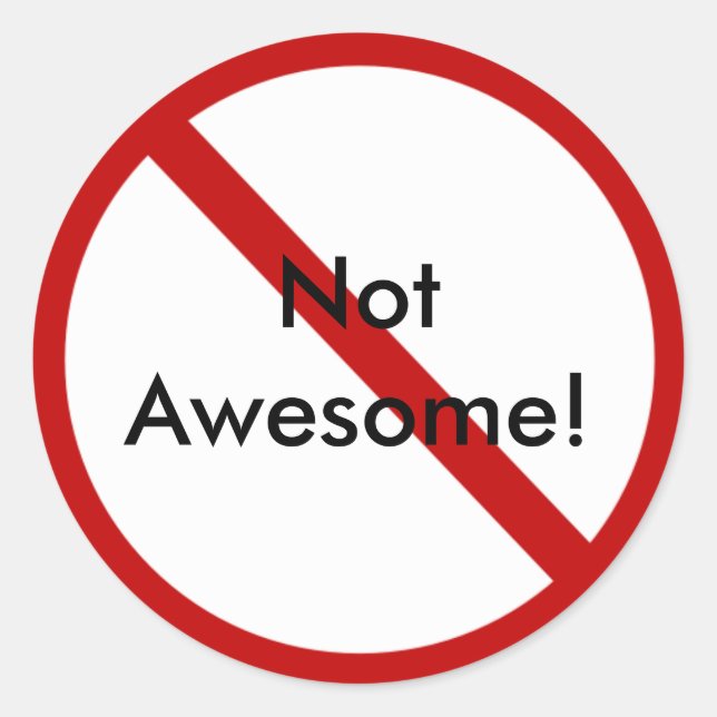 Not Awesome! Classic Round Sticker (Front)