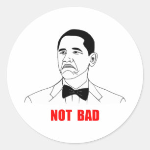 Not Bad Barack Obama Rage Face Meme Classic Round Sticker
