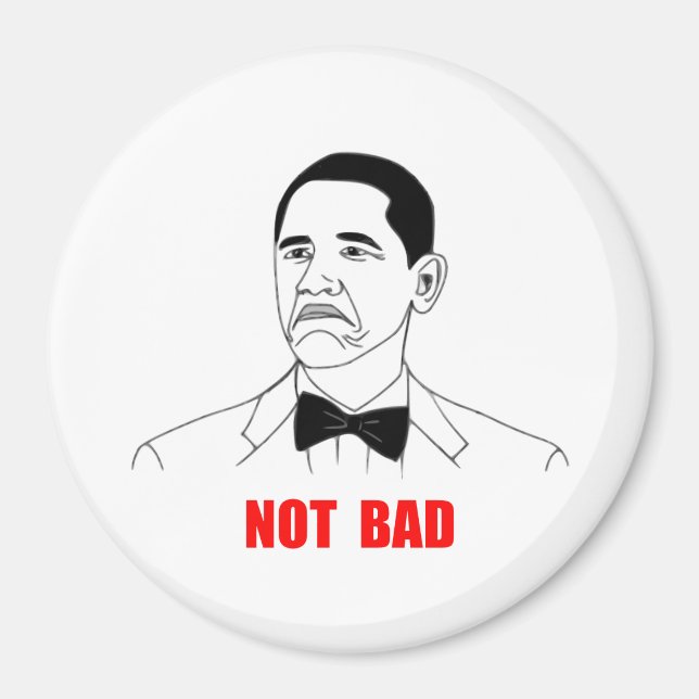 Not Bad Barack Obama Rage Face Meme Magnet (Front)