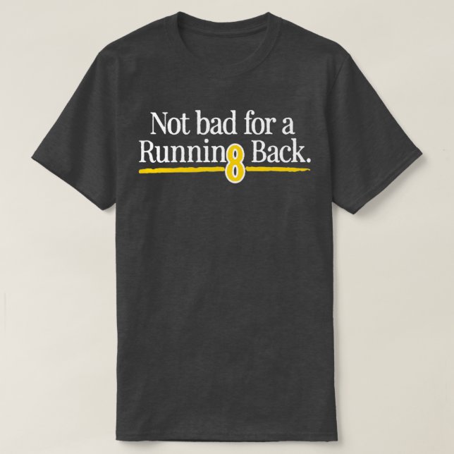 Not Bad For A Running Back T-Shirt (Design Front)
