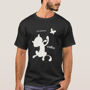 Not Before Coffee Funny Angry Cat Fighting Butterf T-Shirt