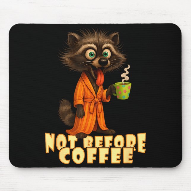 Not Before Coffee-tee – Funny Morning Raccoon And  Mouse Mat (Front)
