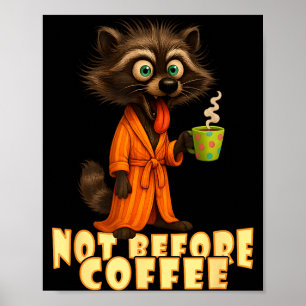 Not Before Coffee-tee – Funny Morning Raccoon And  Poster