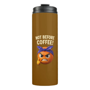 Not Before Coffee Thermal Tumbler