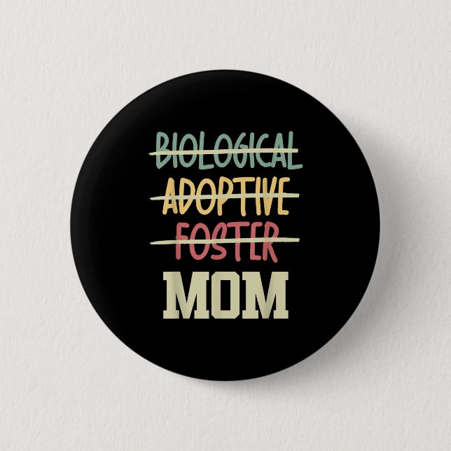 Not Biological Adoptive Foster Just Mom Mother's D 6 Cm Round Badge (Front)