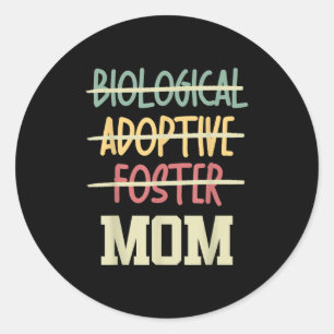 Not Biological Adoptive Foster Just Mom Mother's D Classic Round Sticker